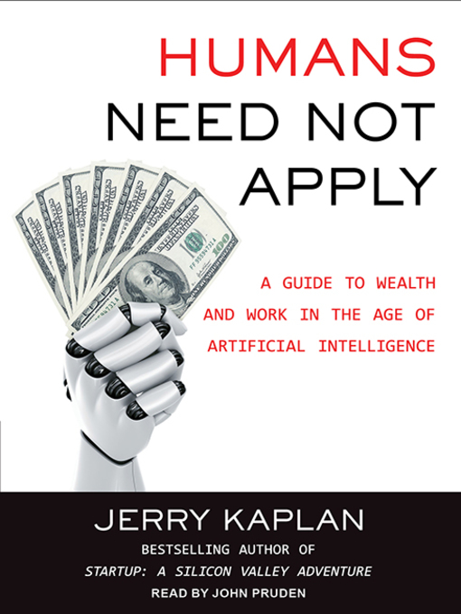 Title details for Humans Need Not Apply by Jerry Kaplan, PhD - Wait list